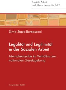 Legalität und Legitimität in der Sozialen Arbeit Silvia Staub-Bernasconi/Nivedita Prasad 9783847401995