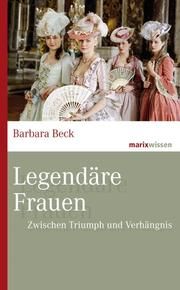 Legendäre Frauen Beck, Barbara 9783737411394