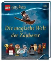 LEGO Harry Potter - Die magische Welt der Zauberer Dowsett, Elizabeth/March, Julia/Peet, Rosie 9783831038732