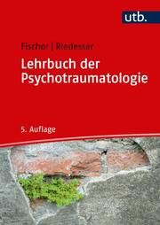 Lehrbuch der Psychotraumatologie Fischer, Gottfried (Prof. Dr.)/Riedesser, Peter 9783825287696