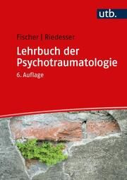 Lehrbuch der Psychotraumatologie Fischer, Gottfried (Prof. Dr.)/Riedesser, Peter 9783825288310