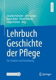 Lehrbuch Geschichte der Pflege Susanne Kreutzer/Jette Lange/Karen Nolte u a 9783662698259