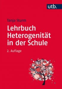 Lehrbuch Heterogenität in der Schule Sturm, Tanja (Prof. Dr.) 9783825246150