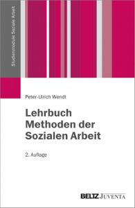 Lehrbuch Methoden der Sozialen Arbeit Wendt, Peter-Ulrich 9783779930815