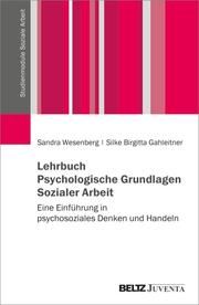 Lehrbuch Psychologie in der Sozialen Arbeit Wesenberg, Sandra/Gahleitner, Silke Birgitta 9783779939146
