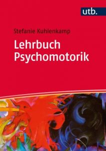 Lehrbuch Psychomotorik Kuhlenkamp, Stefanie (Prof. Dr.) 9783825287177