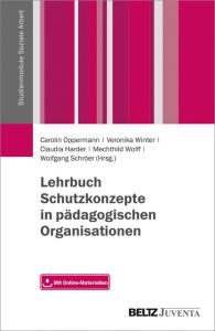 Lehrbuch Schutzkonzepte in pädagogischen Organisationen Carolin Oppermann/Veronika Winter/Claudia Harder u a 9783779930914