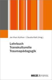 Lehrbuch Transkulturelle Traumapädagogik Jan Ilhan Kizilhan/Claudia Klett 9783779968993