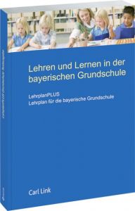 Lehren und Lernen in der bayerischen Grundschule  9783556067307