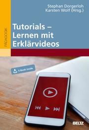 Lehren und Lernen mit Tutorials und Erklärvideos Stephan Dorgerloh/Karsten D Wolf 9783407631268