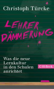 Lehrerdämmerung Türcke, Christoph 9783406794148