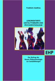 Leib- und Situationsorientierte Gestalttherapie und Psychopathologietierte Gestalttherapie und Psychopathologie Matthies, Friedhelm 9783897971288