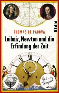 Leibniz, Newton und die Erfindung der Zeit Padova, Thomas de 9783492306287