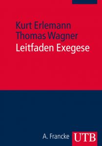 Leitfaden Exegese Erlemann, Kurt (Prof. Dr.)/Wagner, Thomas (PD Dr.) 9783825241339