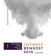 Leitwolf-Bewusst-Sein - Manipulationsfrei fördern, fordern und führen DerFUCHS 9783988853493