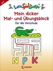 LernSpielZwerge - Mein dicker Mal- und Übungsblock für die Vorschule Angelika Penner 9783743201934
