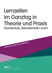 Lernzeiten im Ganztag in Theorie und Praxis Dörte Balcke/Gunild Schulz-Gade 9783954142095