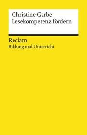 Lesekompetenz fördern. Reclam Bildung und Unterricht Garbe, Christine 9783150196939