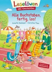 Leselöwen ABC-Geschichten - Alle Buchstaben, fertig, los! Neubauer, Annette 9783743209336