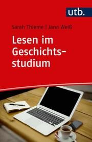 Lesen im Geschichtsstudium Thieme, Sarah (Dr. )/Weiß, Jana (Dr. ) 9783825253653