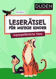 Leserätsel für mutige Kinder - Supergefährliche Tiere Rogler, Ulrike/Eck, Janine 9783411780549
