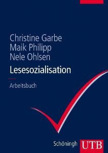 Lesesozialisation Garbe, Christine (Prof. Dr.)/Philipp, Maik (Prof. Dr. )/Ohlsen, Nele 9783825283988