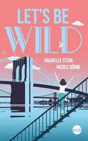 Let's be wild Böhm, Nicole/Stehl, Anabelle 9783745703450