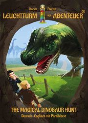 Leuchtturm der Abenteuer: Die magische Dinosaurier-Jagd/The Magical Dinosaur Hunt Pieritz, Karim 9783944626314