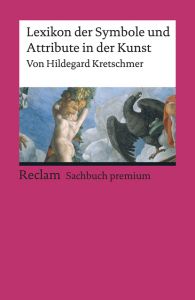 Lexikon der Symbole und Attribute in der Kunst Kretschmer, Hildegard 9783150195666