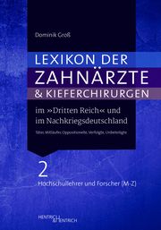 Lexikon der Zahnärzte und Kieferchirurgen im Dritten Reich und im Nachkriegsdeutschland Groß, Dominik 9783955655679