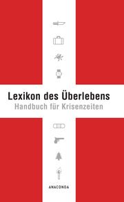 Lexikon des Überlebens. Handbuch für Krisenzeiten Lichtenfels, Karl Leopold von 9783938484265