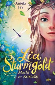 Lia Sturmgold - Die Macht der Kristalle Ley, Aniela 9783423710497