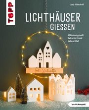 Lichthäuser gießen (kreativ.kompakt) Ritterhoff, Anja 9783735853196