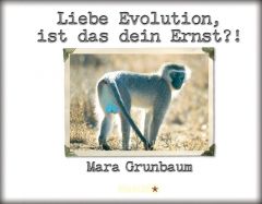 Liebe Evolution, ist das dein Ernst?! Grunbaum, Mara 9783426787038
