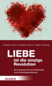 Liebe ist die einzige Revolution Hüther, Gerald/Hosang, Maik/Grün, Anselm 9783451328626