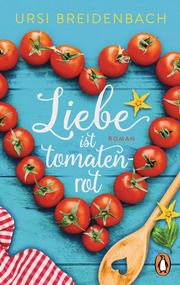 Liebe ist tomatenrot Breidenbach, Ursi 9783328104520