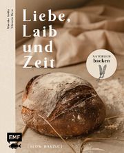 Liebe, Laib und Zeit - Natürlich Brot backen Gohla, Mareike/Heyn, Viktoria 9783745914535
