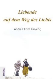 Liebende auf dem Weg des Lichts Güvenç, Andrea Azize 9783948177225