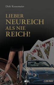 Lieber neureich als nie reich! Kessemeier, Dirk/Schommers, Christian 9783949458859