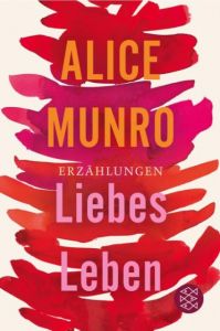 Liebes Leben Munro, Alice 9783596186914
