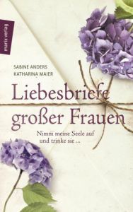 Liebesbriefe großer Frauen Sabine Anders/Katharina Maier 9783737410601