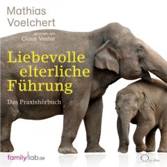 Liebevolle elterliche Führung Voelchert, Mathias 9783956163500