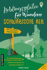 Lieblingsplätze für Wanderer - Schwäbischen Alb Faltin, Thomas 9783839203750