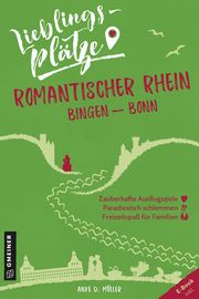 Lieblingsplätze Romantischer Rhein Bingen-Bonn Müller, Anke D 9783839224052