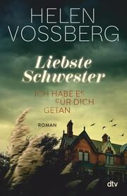 Liebste Schwester - Ich habe es für dich getan Vossberg, Helen 9783423263870