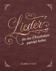 Lieder, die das Christentum geprägt haben Ryken, Leland 9783947978397