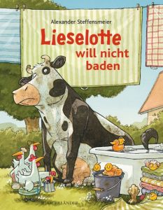 Lieselotte will nicht baden Steffensmeier, Alexander 9783737355216