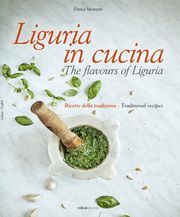 Liguria in cucina - The flavours of Liguria Monzani, Enrica 9788831403207