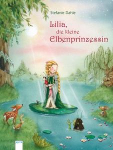 Lilia, die kleine Elbenprinzessin Dahle, Stefanie 9783401096049
