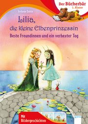 Lilia, die kleine Elbenprinzessin. Beste Freundinnen und ein verhexter Tag Dahle, Stefanie 9783401716114